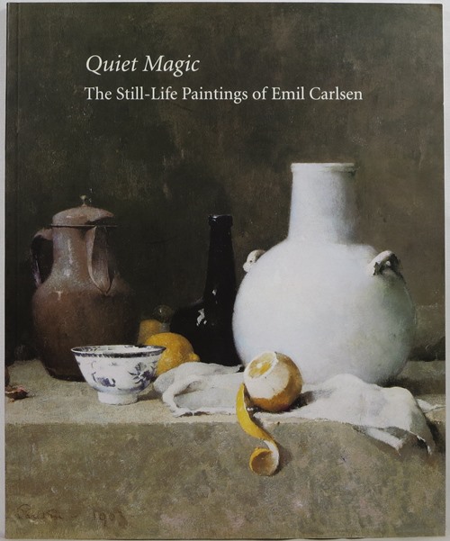 Image for Quiet Magic: The Still-Life Paintings of Emil Carlsen