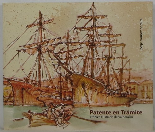 Image for Patente en Trámite. Crónica Ilustrada de Valparaíso