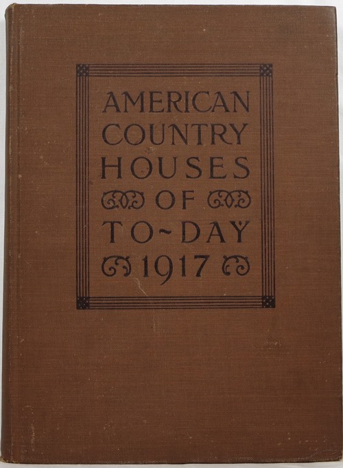 Image for American Country Houses of Today: Chiefly for Moderate Incomes, 1917
