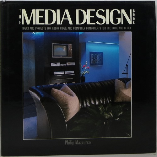 Image for The Media Design Book: Ideas and Projects for Audio, Video, and Computer Components for the Home and Office