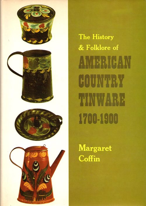 Image for The History and Folklore of American Country Tinware 1700-1900
