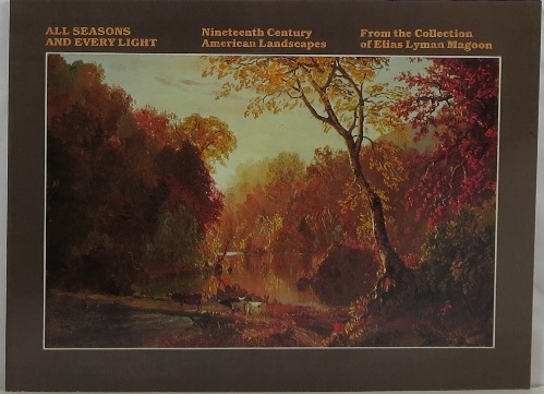 Image for All Seasons and Every Light: Nineteenth Century American Landscapes from the Collection of Elias Lyman Magoon