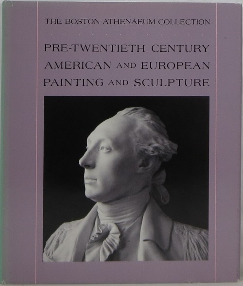 Image for The Boston Athenaeum Collection: Pre-Twentieth Century American and European Painting and Sculpture