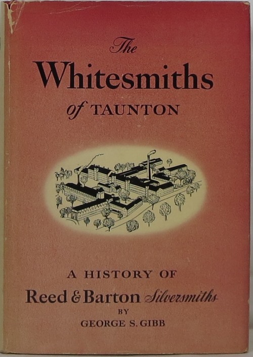Image for The Whitesmiths of Taunton: A History of Reed & Barton 1824-1943