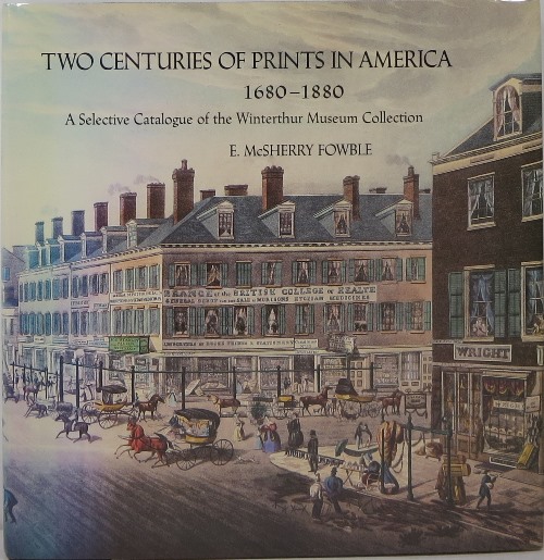 Image for Two Centuries of Prints in America, 1680-1880: A Selective Catalogue of the Winterthur Museum Collection