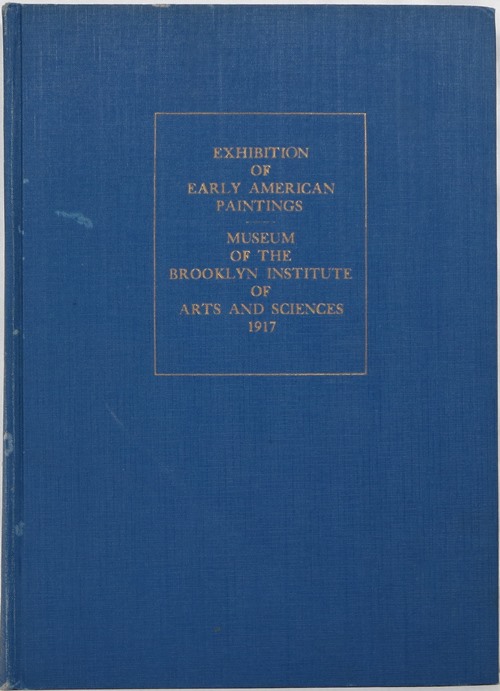 Image for Early American Paintings: Catalogue of an Exhibition Held in the Museum of the Brooklyn Institute of Arts and Sciences