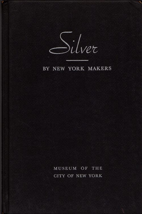 Image for Silver by New York Makers: Late 17th Century to 1900