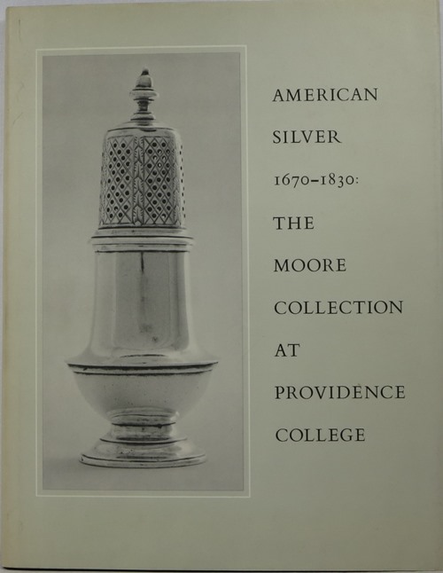 Image for American Silver 1670-1830: The Cornelius C. Moore Collection at Providence College