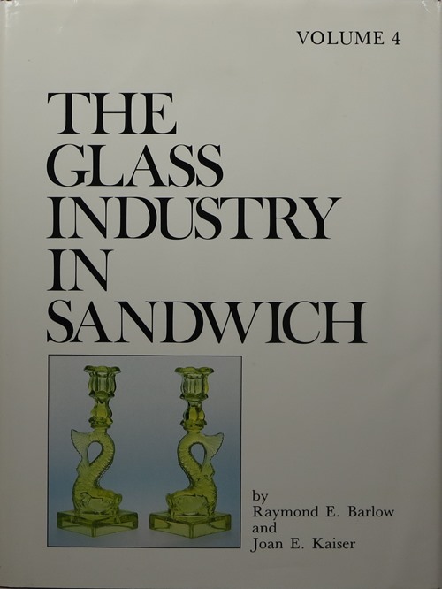 Image for The Glass Industry in Sandwich, Volume IV
