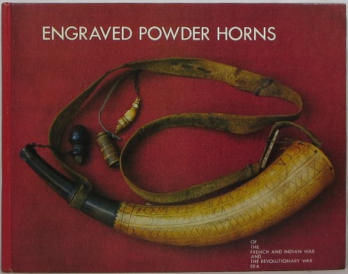 Image for Engraved Powder Horns of the French and Indian War and the Revolutionary War Era