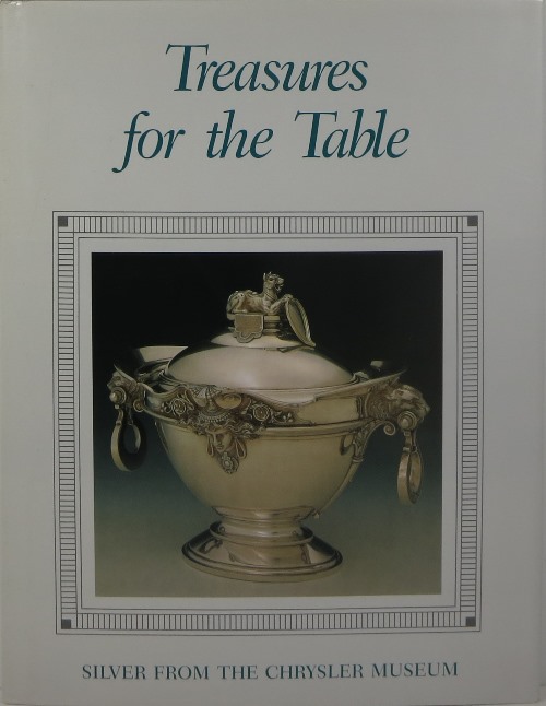 Treasures for the Table: Silver from the Chrysler Museum