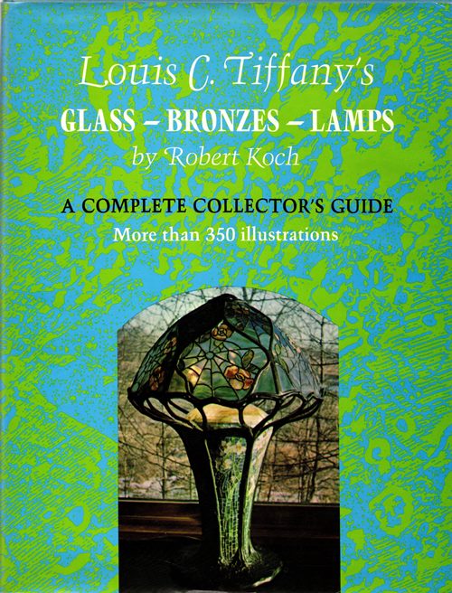Image for Louis C. Tiffany's Glass--Bronzes--Lamps: A Complete Collector's Guide