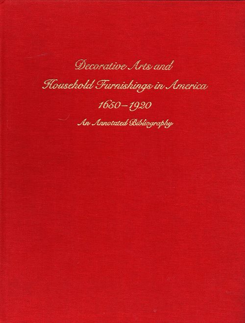 Image for Decorative Arts and Household Furnishings in America, 1650-1920: An Annotated Bibliography
