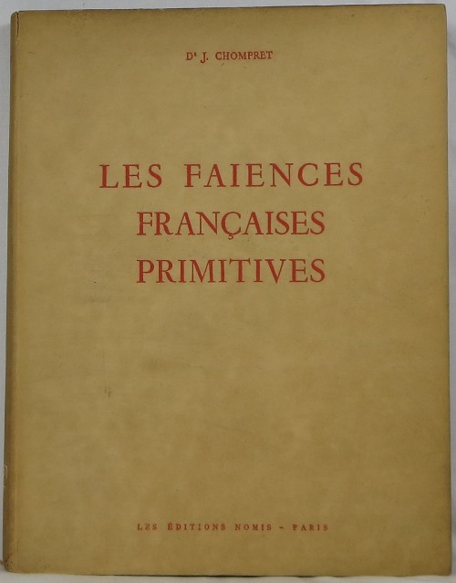 Image for Les Faiences Françaises Primitives d'apres Les Apothicaireries Hospitalieres