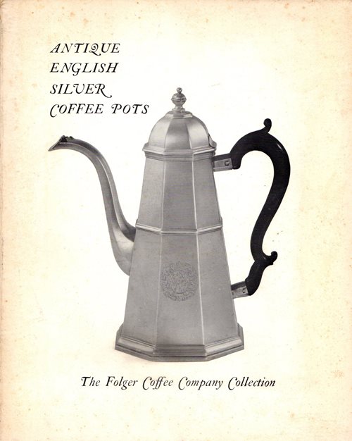 The Folger Coffee Company Collection of Antique English Silver Coffee Pots