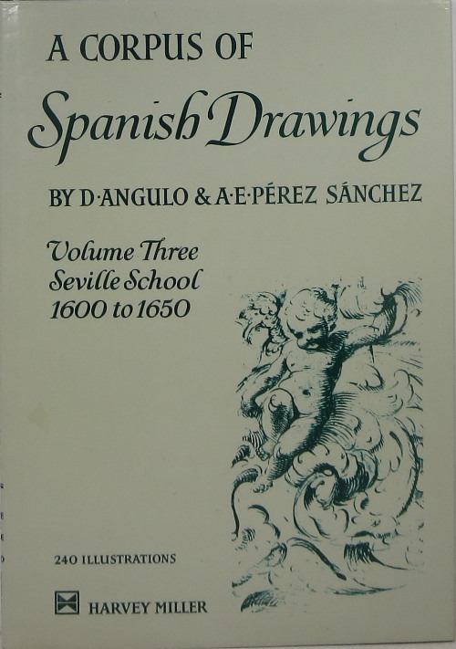 Image for A Corpus of Spanish Drawings, Volume Three: Seville School 1600 to 1650