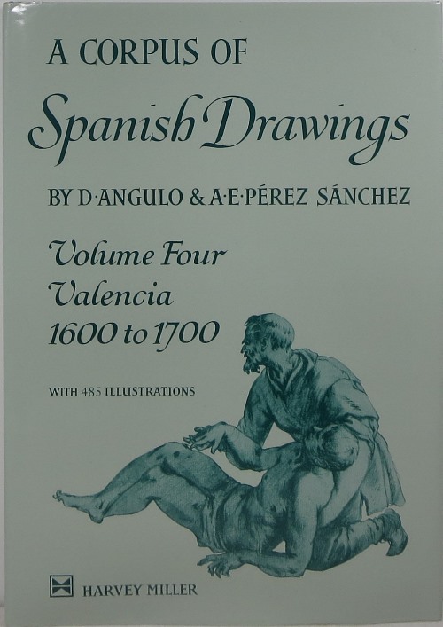Image for A Corpus of Spanish Drawings, Volume Four: Valencia 1600 to 1700