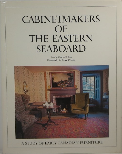 Cabinetmakers of the Eastern Seaboard: A Study of Early Canadian Furniture