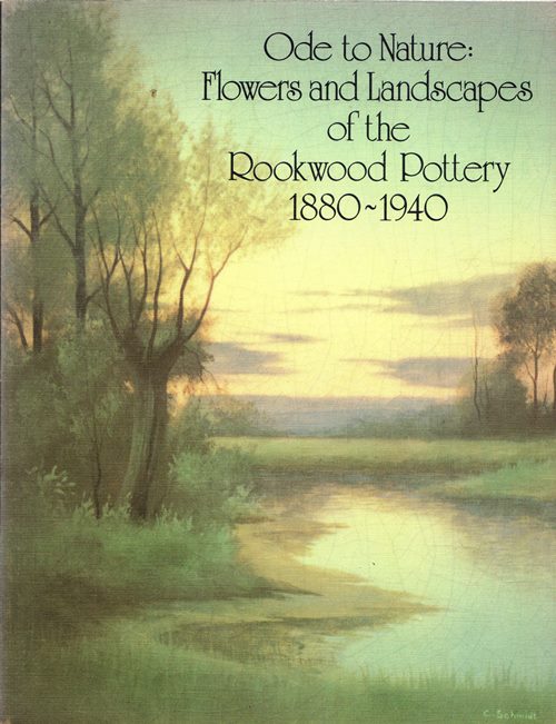 Image for Ode to Nature: Flowers and Landscapes of the Rookwood Pottery 1880-1940