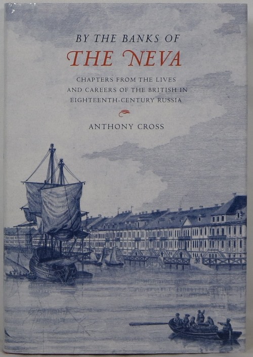 Image for By the Banks of the Neva: Chapters from the Lives and Careers of the British in Eighteenth-Century Russia
