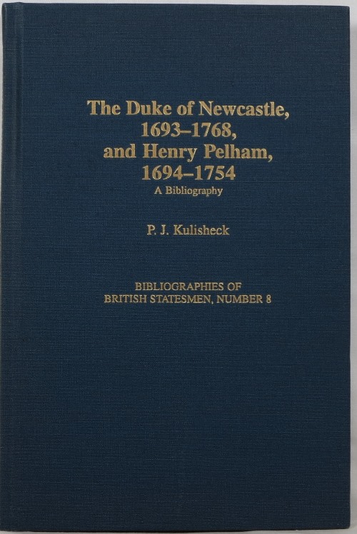 Image for The Duke of Newcastle, 1693-1768, and Henry Pelham, 1694-1754: A Bibliography