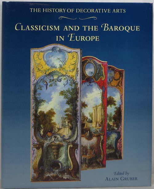 Image for The History of the Decorative Arts: Classicism and the Baroque in Europe