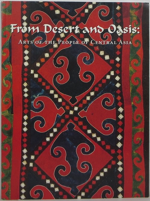 Image for From Desert and Oasis: Arts of the People of Central Asia
