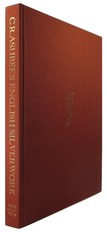 Image for Modern English Silverwork: An Essay by C. R. Ashbee, Together With a Series of Designs by the Author Drawn Upon a Hundred Separate Lithograph Plates and Coloured by Hand, With a Descriptive Indes
