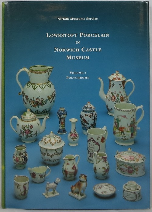 Image for Lowestoft Porcelain in Norwich Castle Museum, Volume 2: Polychrome