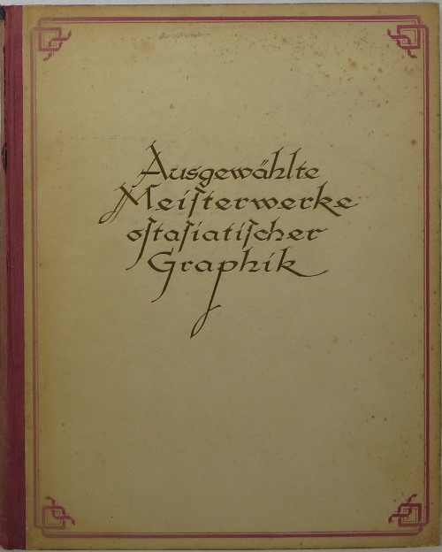 Image for Ausgewählte Meister-Werke Ostasiatischer Graphik in Der Bibliothek fur Kunst und Kunstgewerbe in Berlin