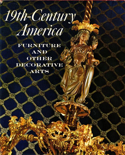 Image for 19th-Century America: Furniture and Other Decorative Arts - An Exhibition in Celebration of the Hundredth Anniversary of the Metropolitan Museum of Art 19th-Century America: Furniture and Other Decorative Arts - An Exhibition in Celebration of the Hundredth Anniversary of the Metropolitan Museum of Art