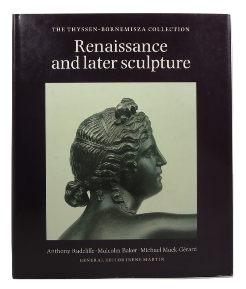 Image for Renaissance and Later Sculpture with Works of Art in Bronze: The Thyssen-Bornemisza Collection