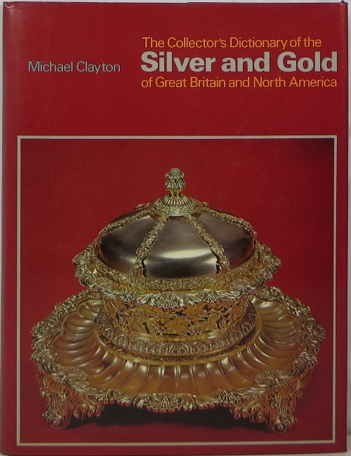 The Collector's Dictionary of Silver and Gold of Great Britain and North America