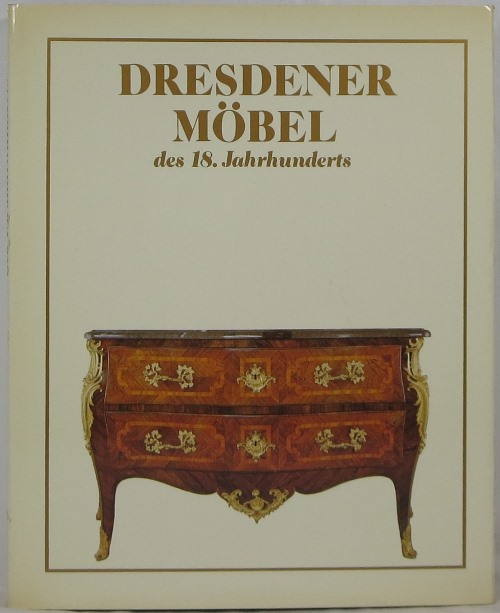 Image for Dresdener Möbel des 18. Jahrhunderts: Barock, Rokoko, Zopfstil