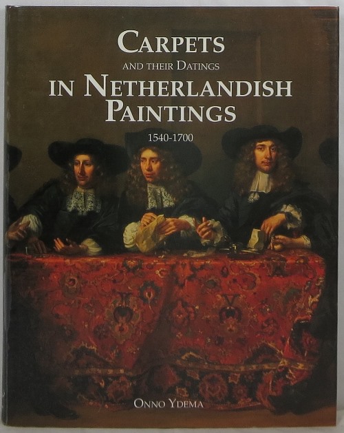 Image for Carpets and Their Datings in Netherlandish Paintings 1540-1700