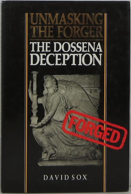Image for Unmasking the Forger: The Dossena Deception
