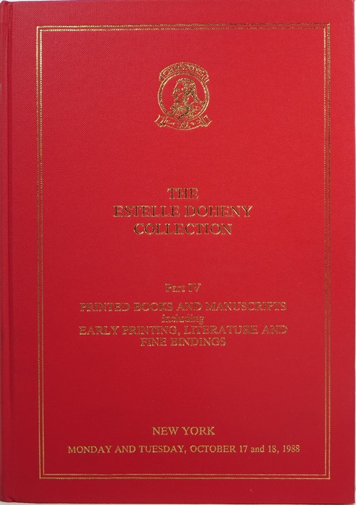 The Estelle Doheny Collection Part IV: Printed Books and Manuscripts including Early Printing, Literature and Fine Bindings, New York, October 17 and 18, 1988