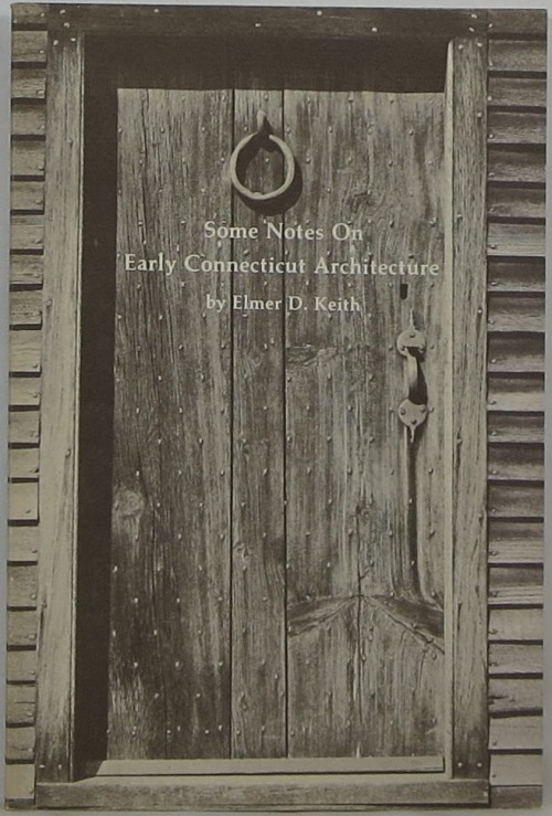 Image for Some Notes on Early Connecticut Architecture & The Nomenclature of Rooms in the 17th and 18th Century Connecticut House