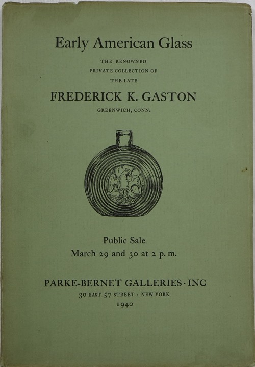 Image for Early American Glass: The Renowned Private Collection of the Late Frederick K. Gaston, Greenwich, Conn., March 29 and 30, 1940