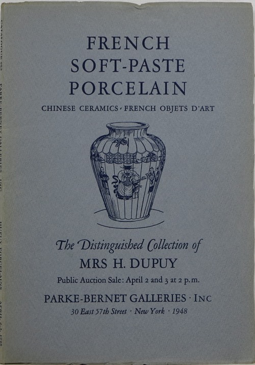 Image for French Soft-Paste Porcelain, Chinese Ceramics, French Objets d'Art: The Distinguished Collection of Mrs. H. Dupuy, April 2 & 3, 1948