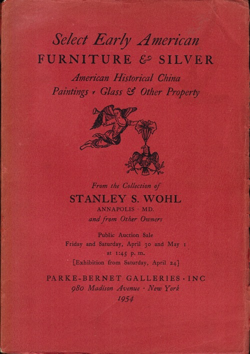 Image for Select Early American Furniture & Silver, American Historical China, Paintings, Glass & Other Property: From the Collection of Stanley S. Wohl, Sale 1518, April 30 and May 1, 1954