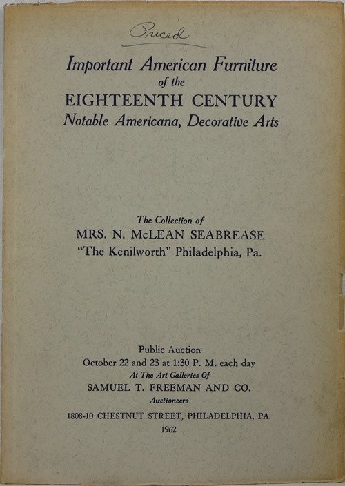 Image for Important American Furniture of the Eighteenth Century, Notable Americana, Decorative Arts: The Collection of Mrs. N. McLean Seabrease, The Kenilworth, Philadelphia, October 22 and 23, 1962.