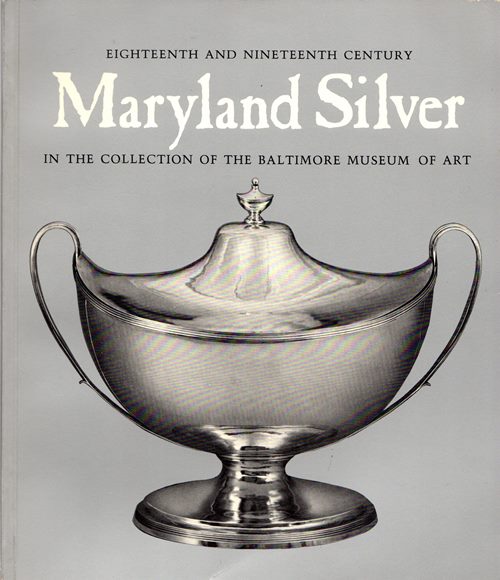 Image for Eighteenth and Nineteenth Century Maryland Silver in the Collection of the Baltimore Museum of Art