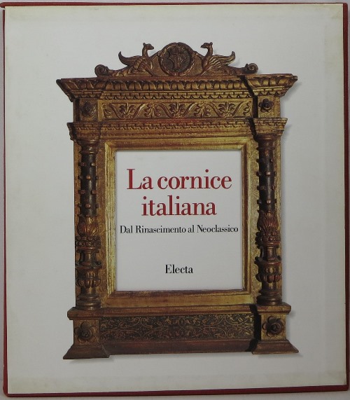 Image for La Cornice Italiana dal Rinascimento al Neoclassico