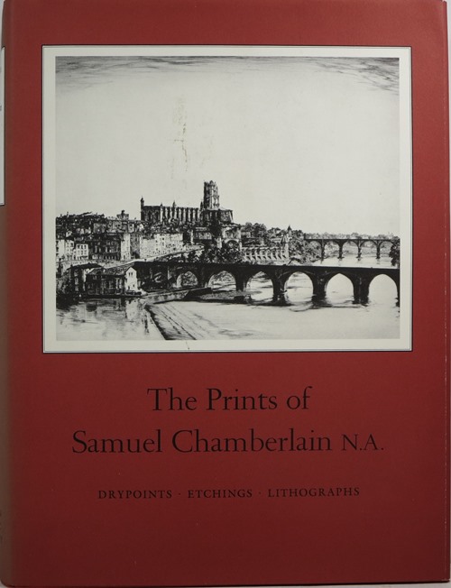 Image for The Prints of Samuel Chamberlain, N. A. The Prints of Samuel Chamberlain, N. A.