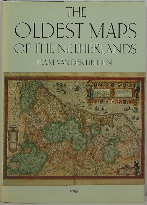Image for The Oldest Maps of the Netherlands: An illustrated and annotated carto-bibliography of the 16th century maps of the XVII Provinces