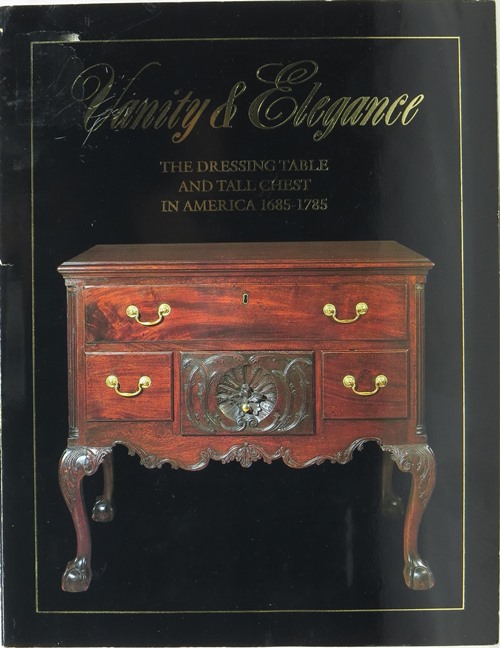Image for Vanity & Elegance: The Dressing Table and Tall Chest in America 1685-1785