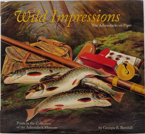Wild Impressions: The Adirondacks on Paper: Prints in the Collection of the Adirondack Museum Image for Wild Impressions: The Adirondacks on Paper: Prints in the Collection of the Adirondack Museum