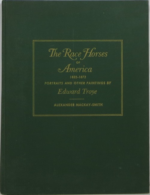 Image for The Race Horses of America 1832-1872: Portraits and Other Paintings by Edward Troye