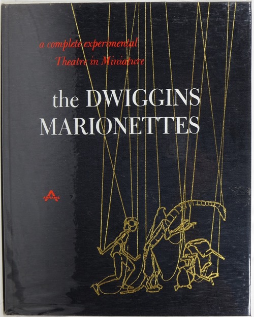 Image for The Dwiggins Marionettes: A Complete Experimental Theatre in Miniature
